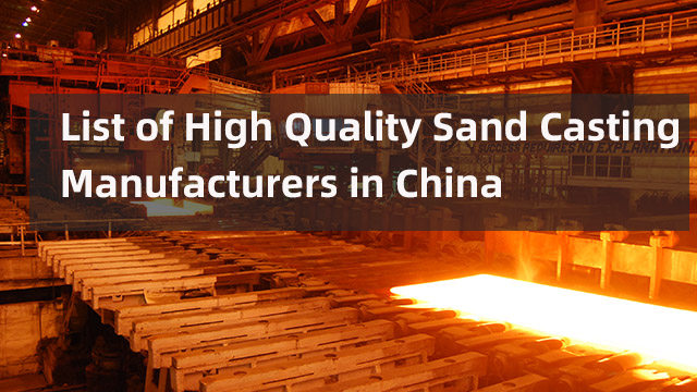 List of High Quality Sand Casting Manufacturers in China