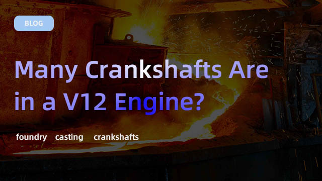 Many Crankshafts Are in a V12 Engine?