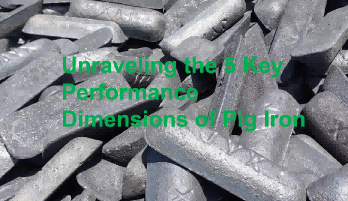 Unraveling the 5 Key Performance Dimensions of Pig Iron