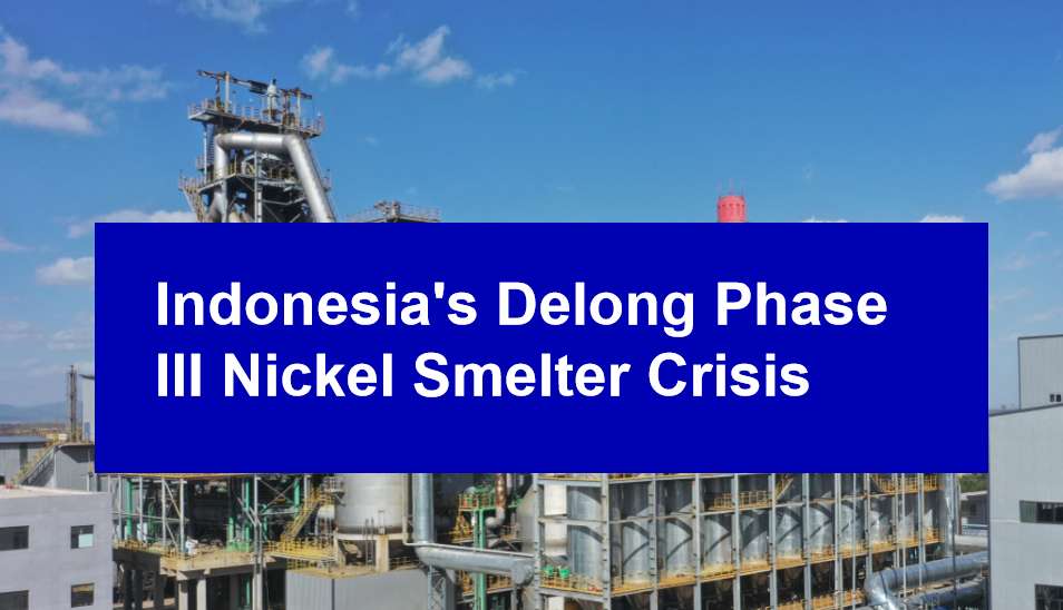 Indonesia's Delong Phase III Nickel Smelter Crisis
